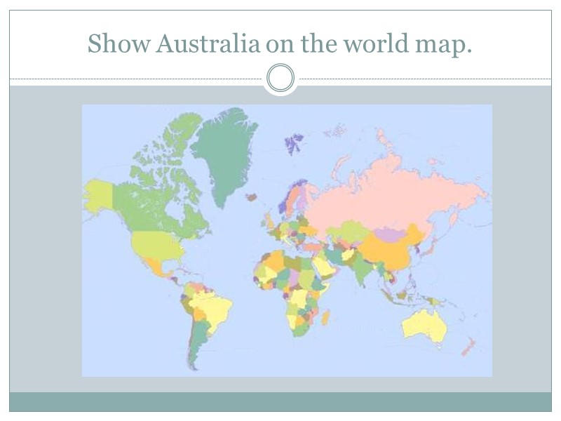 Show Australia on the world map.